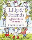 Lilly and Friends: A Picture Book Treasury by Kevin Henkes