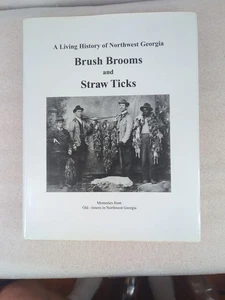 BRUSH BROOMS and STRAW TICKS: A Living History of Northwest Georgia - Bild 1 von 14