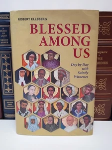 Blessed Among Us: Day by Day with Saintly Witnesses by Ellsberg, HC 1st Printing - Picture 1 of 6