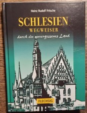 Schlesien Wegweiser  durch ein unvergessenes Land / Heinz Rudolf Fritsche.2002 