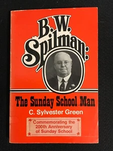 B. W. SPILMAN The Sunday School Man by C. Sylvester Green Christian Bio CleanTxt - Picture 1 of 2