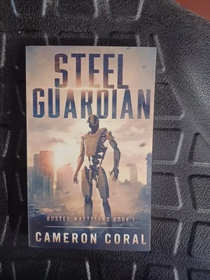 Steel Guardian By Cameron Coral Signed By Author Rusted Wasteland Book 1 1st... Foto 1 de 4