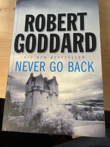 Never Go Back by Robert Goddard (Paperback, 2006) - Picture 1 of 2