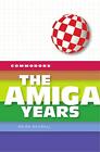 Commodore The Amiga Years