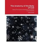 The Anatomy of the Body of God: Being The Supreme Revel - Paperback NEW Frater A