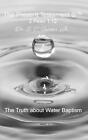 The Truth about Water Baptism by Dr E.C. Fulcher, Jr Paperback Book