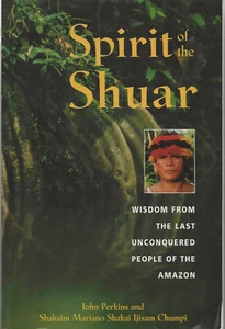 Spirit of the Shuar: Wisdom from the Last Unconquered People of the Amazon - Picture 1 of 2
