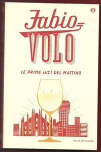 FABIO VOLO - Le prime luci del mattino - MONDADORI 2015 - Foto 1 di 1