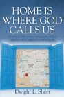 HOME IS WHERE GOD CALLS US by Dwight K. Short & Dwight L. Short **Doskonały**