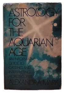 Astrology for the Aquarian Age by Alexandra Mark 1970 1st Book Club Ed Hardcover - Foto 1 di 8