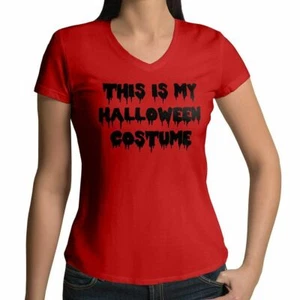 This Is My Halloween Costume Funny Awesome Women Juniors Girl V-Neck Tee T-Shirt - Picture 1 of 9