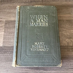The Works of Mary Roberts Rinehart: When a Man Marries Hardcover Book 1909 - Imagen 1 de 8