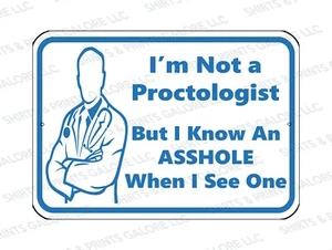 I'm Not a Proctologist, But I Know An A-hole When I See One 9x12 Metal Sign - Picture 1 of 1