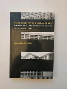 What Motivates Bureaucrats? by Marissa Martino Golden (2000 Paperback) - Picture 1 of 3