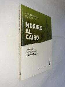 MORIRE AL CAIRO GIULIO REGENI - BECCARIA , MARCUCCI - CASTELVECCHI - 2016 - Picture 1 of 1