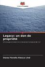 Legacy: un don de propriete by Diana Fiorella Riesco Lind (Paperback, 2021)