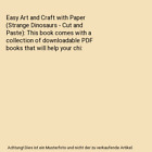 Easy Art and Craft with Paper (Strange Dinosaurs - Cut and Paste): This book com