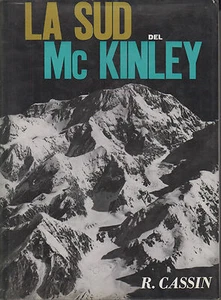 LA SUD DE MC KINLEY. R. Cassin, Grafic Olimpia, Milano 1965 zc6 - Picture 1 of 1