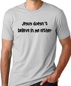 T-shirt regalo Jesus does not believe in me o divertente umorismo non credente - Foto 1 di 3