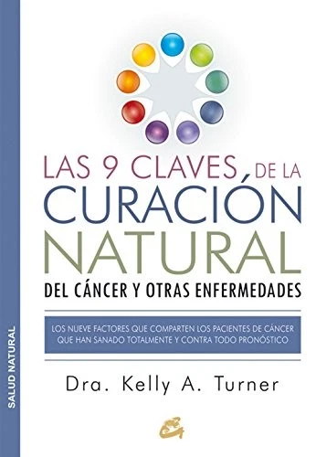 LAS 9 CLAVES DE LA CURACION NATURAL DEL CANCER Y OTRAS By Dra. Kelly A. Turner - Image 1 of 1