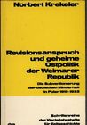 Revisionsanspruch und geheime Ostpolitik der Weimarer Republik. Krekeler, Norber