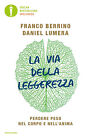 Libri Berrino Franco / Daniel Lumera - La Via Della Leggerezza. Perdere Peso Nel