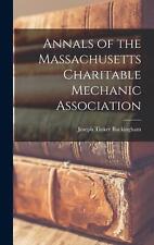 Annals of the Massachusetts Charitable Mechanic Association by Joseph Tinker Buc