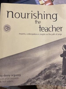 Nourishing The Teacher Inquiries, Contemplations, and Insights on The Path o... - Picture 1 of 1