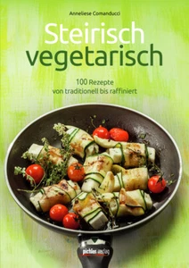 Steirisch vegetarisch: 100 Rezepte von traditionell bis raffiniert A. Comanducci - Bild 1 von 1