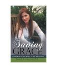 Saving Grace A Journey Of Hope And Healing Tammy K Bradshaw Scott Ph D