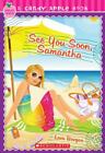 Candy Apple Ser.: See You Soon, Samantha by Lara Bergen (UK- A Format...