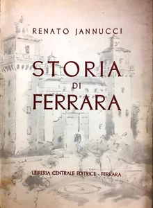 (Ferrara) R. Jannucci - STORIA DI FERRARA - DALLE ORIGINI AD OGGI - Imagen 1 de 1