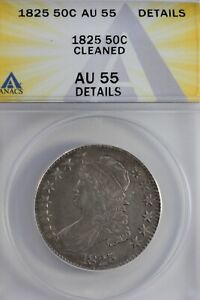1825 .50 ANACS  AU 55 DETAILS CLEANED   1800's Capped Bust Half Dollar