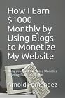 How I Earn $1000 Monthly By Using Blogs Monetize My Website M By Fernandez Arnol