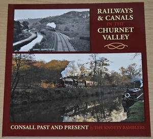 CHURNET VALLEY RAILWAYS CANALS Transport History NEW Consall Knotty NSR Staffs - Picture 1 of 1