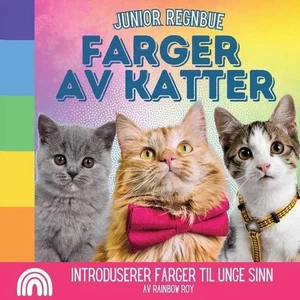 Junior Regnbue, Farger av Katter: Introduserer farger til unge sinn by Rainbow R - Picture 1 of 1