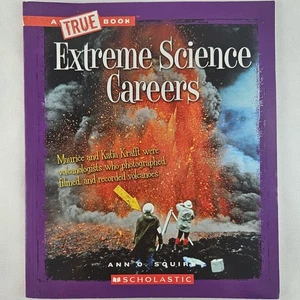 A True Book Extreme Science Careers Scholastic Homeschool Ann O Squire - Picture 1 of 5