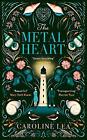 Lea, Caroline : The Metal Heart: The beautiful and atmos FREE Shipping, Save £s