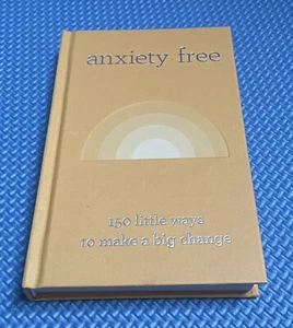 Anxiety Free: 150 Little Ways to Make a Big Change Hardcover - Picture 1 of 8