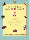 Little Museums : 1,000 Small and Not-So-Small American Showplaces
