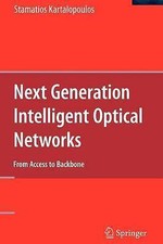 Next Generation Intelligent Optical Networks: From Access to Backbone by Kartal