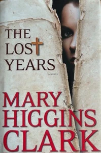 THE LOST YEARS: A NOVEL~ MARY HIGGINS CLARK ~ HARDCOVER/ DUST JACKET ~ NEW - Picture 1 of 1