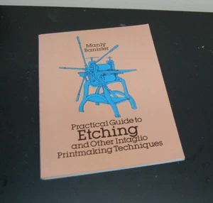 Practical Guide to Etching and Other Intaglio Printmaking Manly Banister Book - Picture 1 of 9