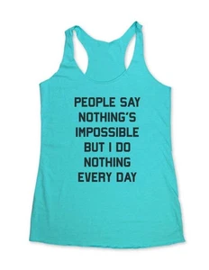 People say Nothing's Impossible But I Do Nothing - Tri-Blend Racerback Tank Top - Picture 1 of 2