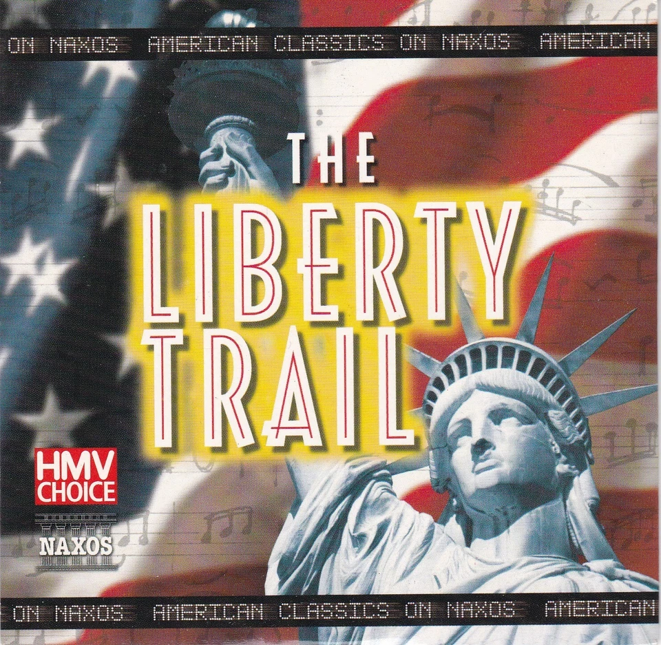 THE LIBERTY TRAIL American Classics On Naxos ( HMV CHOICE CD ) - Bild 1 von 3