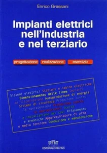 Gli Impianti Elettrici Nell'industria E Nel Terziario. Progettazione, Realizza - Foto 1 di 1