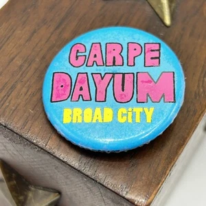 2016 Broad City Carpe Dayum Pinback Button Pin Abbi Ilana Comedy Central 1.25" - Picture 1 of 5