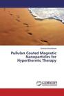 Pullulan Coated Magnetic Nanoparticles for Hyperthermic Therapy  2881