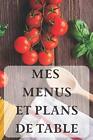 Mes Menus et Plans de Table: Un dAner parfait . Edition<|