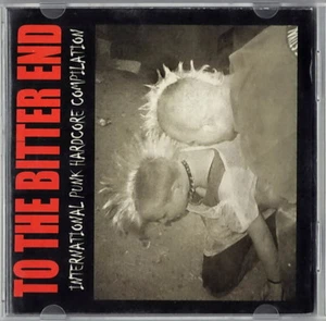 TO THE BITTER END International Punk Hardcore Compilation 29 Groups CD RARO USA - Foto 1 di 3